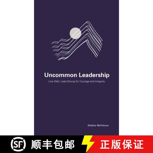 【3-4周达】Uncommon Leadership : Live Well, Lead Strong for Courage and Integrity [9781475845570]