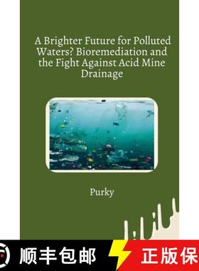 预订 A Brighter Future for Polluted Waters? Bioremediation and the Fight Against Acid Mine Drainage [9783384279033]