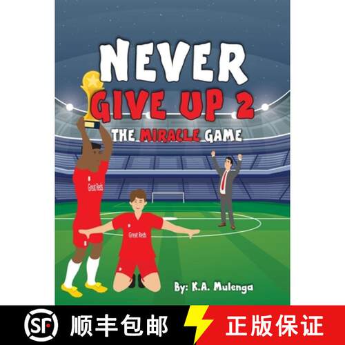 【3-4周达】Never Give Up 2- The Miracle Game: An inspirational children's soccer (football) book abou... [9781776424405]