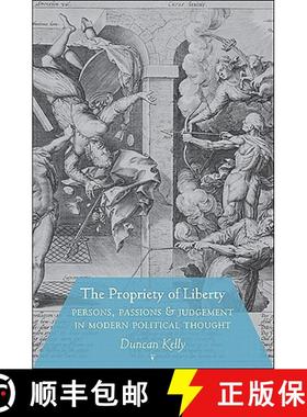 【3-4周达】The Propriety of Liberty: Persons, Passions and Judgement in Modern Political Thought [9780691143132]