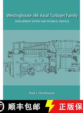 【3-4周达】Westinghouse J46 Axial Turbojet Family: Development History and Technical Profiles [9780692764886]