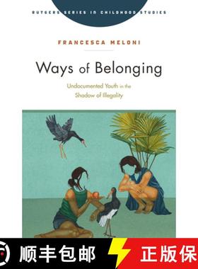 【3-4周达】Ways of Belonging: Undocumented Youth in the Shadow of Illegality [9781978835498]