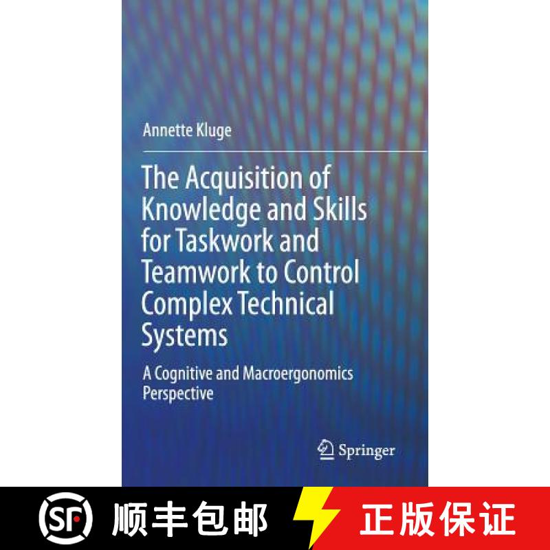 【4周达】The Acquisition of Knowledge and Skills for Taskwork and Teamwork to Control Complex Technic... [9789400750487]