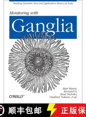 预订 Monitoring with Ganglia: Tracking Dynamic Host and Application Metrics at Scale [9781449329709]
