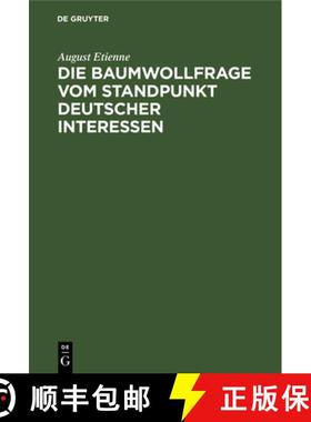 预订 Die Baumwollfrage Vom Standpunkt Deutscher Interessen: Betrachtungen Und Vorschlage [9783112389133]