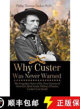 【3-4周达】Why Custer Was Never Warned: The Forgotten Story of the True Genesis of America's Most Ico... [9781627341868]