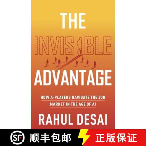 【3-4周达】The Invisible Advantage: How A-Players Navigate the Job Market in the Age of AI [9798901021323]