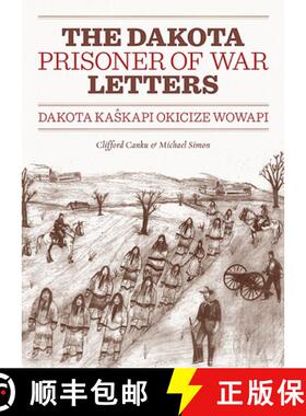 【3-4周达】Dakota Prisoner of War Letters: Dakota Kaskapi Okicize Wowapi [9780873518734]