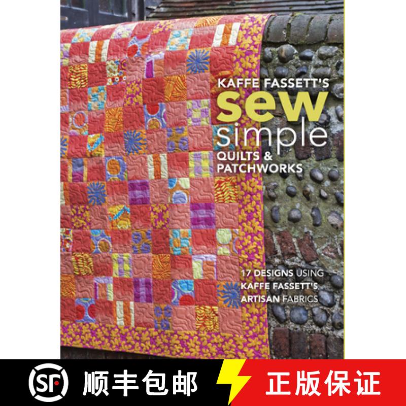 【3-4周达】Kaffe Fassett's Sew Simple Quilts & Patchworks: 17 Designs Using Kaffe Fassett's Artisan F... [9781641551014]