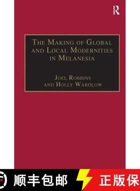 【3-4周达】The Making of Global and Local Modernities in Melanesia: Humiliation, Transformation and t... [9780815347453]