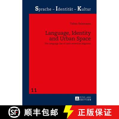 【3-4周达】精装 Language, Identity and Urban Space : The Language Use of Latin American Migrants [9783631652251]