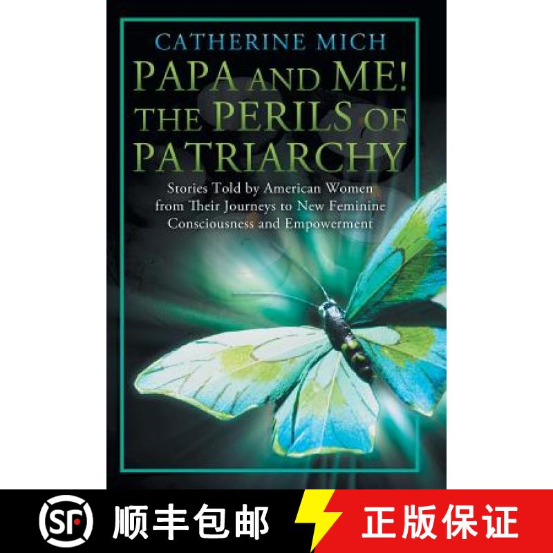 【3-4周达】Papa and Me! the Perils of Patriarchy: Stories Told by American Women from Their Journeys ... [9781452568140]