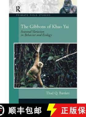 【3-4周达】The Gibbons of Khao Yai: Seasonal Variation in Behavior and Ecology, Coursesmart Etextbook [9781138403826]