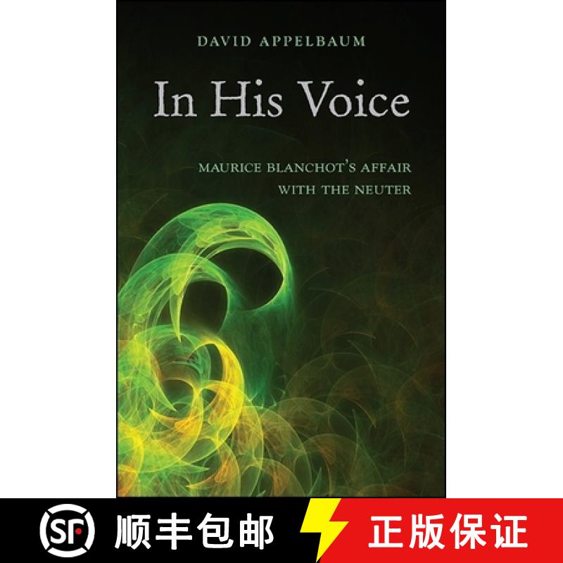 【3-4周达】In His Voice : Maurice Blanchot's Affair with the Neuter [9781438459806]