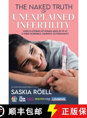 预订 The Naked Truth of Unexplained Infertility: Over 55 Stories of Women Ages 35 to 47 & Their Incre... [9798765241707]