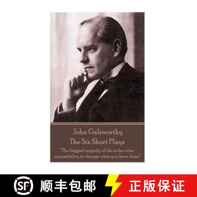 【3-4周达】John Galsworthy - The Six Short Plays: The biggest tragedy of life is the utter impossibil... [9781787372566]