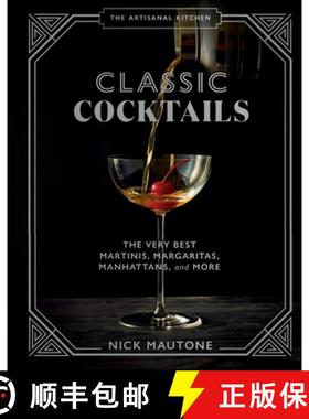 【3-4周达】The Artisanal Kitchen: Classic Cocktails: The Very Best Martinis, Margaritas, Manhattans, ... [9781648290350]