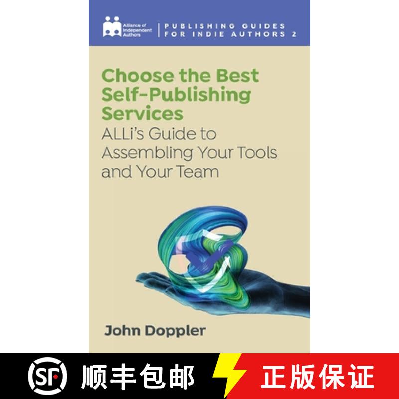 【2-3周达】Choose the Best Self-Publishing Services: ALLi's Guide to Assembling Your Tools and Your Team [9781913588632]