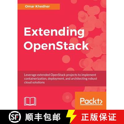 预订 Extending OpenStack: Leverage extended OpenStack projects to implement containerization, deploym... [9781786465535]