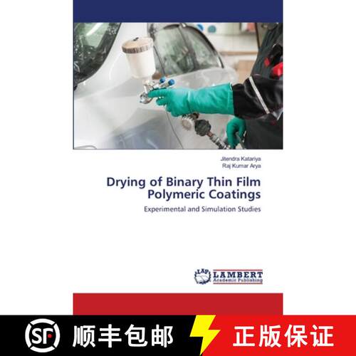 预订 Drying of Binary Thin Film Polymeric Coatings: Experimental and Simulation Studies (Aufl.) [9786203464283]