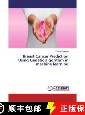 预订 Breast Cancer Prediction Using Genetic algorithm in machine learning [9786139458882]