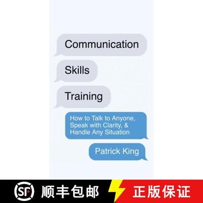 【3-4周达】Communication Skills Training: How to Talk to Anyone, Speak with Clarity, & Handle Any Sit... [9781647434298]