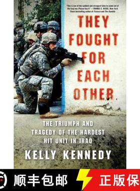 【3-4周达】They Fought for Each Other: The Triumph and Tragedy of the Hardest Hit Unit in Iraq [9780312672096]