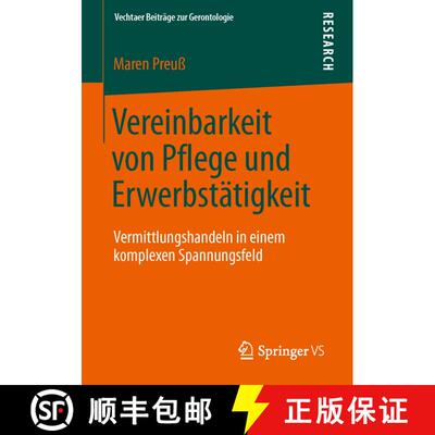 【3-4周达】Vereinbarkeit von Pflege und Erwerbstätigkeit : Vermittlungshandeln in einem komplexen Sp... [9783658041212]
