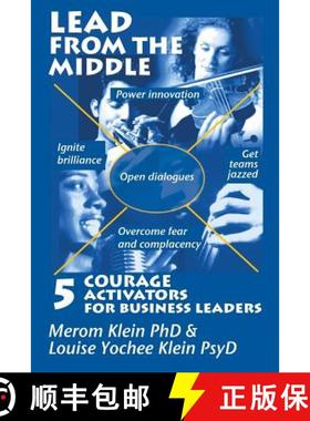 预订 Lead from the Middle: 5 Courage Activators for Business Leaders: Power innovation, ignite brilli... [9780989553575]