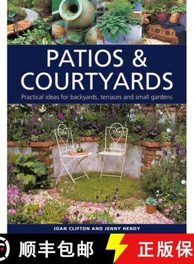【3-4周达】Patios & Courtyards: Practical Ideas for Backyards, Terraces and Small Gardens [9780754835370]