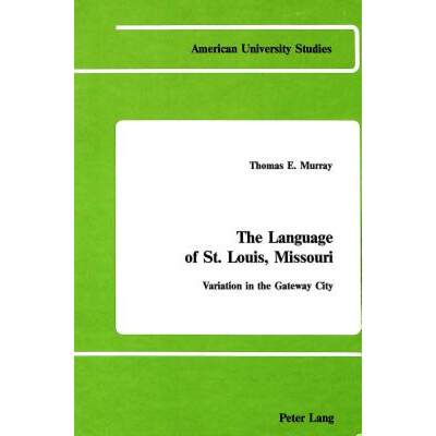 预订 The Language of St. Louis, Missouri:: Variation in the Gateway City [9780820403243]