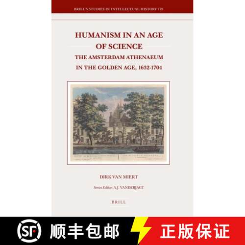预订 Humanism in an Age of Science: The Amsterdam Athenaeum in the Golden Age, 1632-1704 [9789004176850]