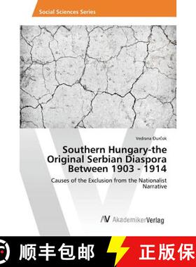 预订 Southern Hungary-the Original Serbian Diaspora Between 1903 - 1914 [9783639879322]