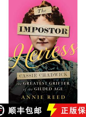【3-4周达】The Impostor Heiress: Cassie Chadwick, The Greatest Grifter of the Gilded Age [9781635769821]
