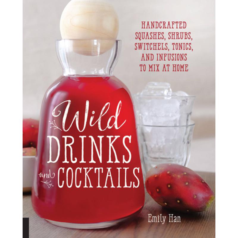 【4周达】Wild Drinks& Cocktails: Handcrafted Squashes, Shrubs, Switchels, Tonics, and Infusions to M...[9781592337071]-封面