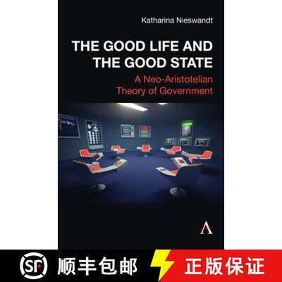 【3-4周达】精装 The Good Life and the Good State : A Neo-Aristotelian Theory of Government [9781839992834]