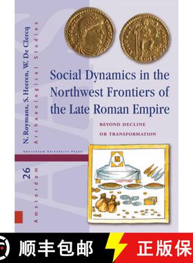 【3-4周达】Social Dynamics in the Northwest Frontiers of the Late Roman Empire: Beyond Transformation... [9789462983601]