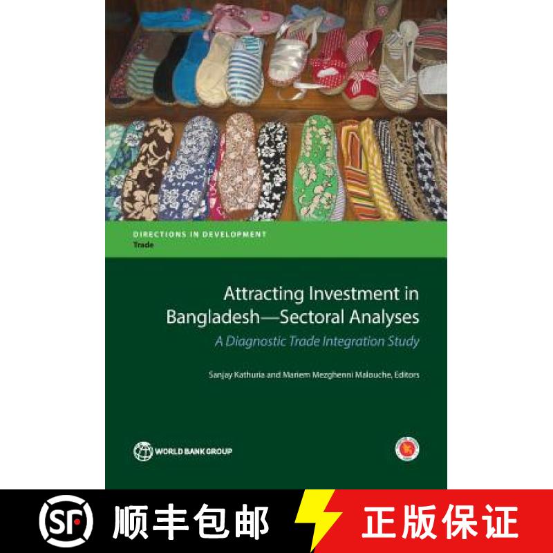 预订 Attracting investment in Bangladesh - sectoral analyses: thematic assessment, a diagnostic trade... [9781464809248]