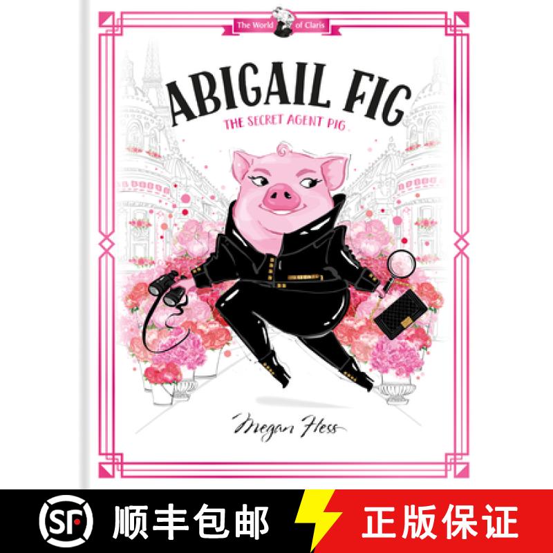 【3-4周达】Abigail Fig: The Secret Agent Pig: World of Claris #2 [9781760507725]