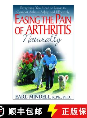预订 Easing the Pain of Arthritis Naturally : Everything You Need to Know to Combat Arthritis Safely ... [9781591201090]