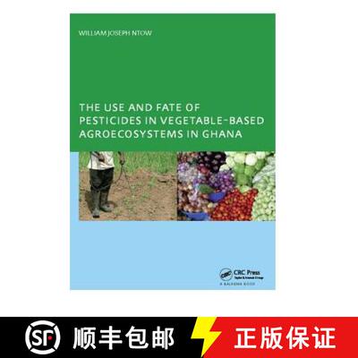【3-4周达】精装 The Use and Fate of Pesticides in Vegetable-Based Agro-Ecosystems in Ghana [9781138401587]