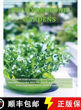 【3-4周达】DIY Hydroponic Gardens: The Complete Guide to Setting Up and Create DIY Sustainable Hydrop... [9781801822237]