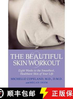 【3-4周达】The Beautiful Skin Workout: Eight Weeks to the Smoothest, Healthiest Skin of Your Life [9780312370770]
