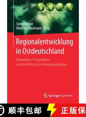 【3-4周达】Regionalentwicklung in Ostdeutschland : Dynamiken, Perspektiven und der Beitrag der Humang... [9783662609002]