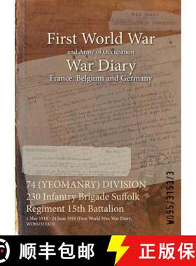 【3-4周达】74 (YEOMANRY) DIVISION 230 Infantry Brigade Suffolk Regiment 15th Battalion : 1 May 1918 -... [9781474534727]