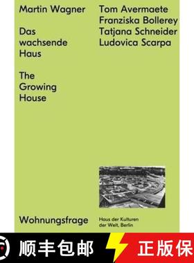 【3-4周达】Martin Wagner: The Growing House: Das Wachsende Haus [9783944669960]