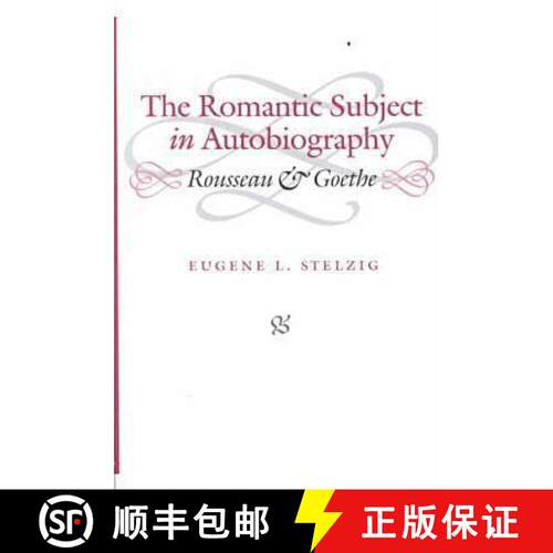 预订 精装 The Romantic Subject in Autobiography: Rousseau and Goethe [9780813919751]