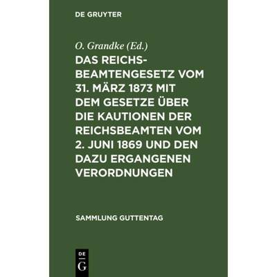 预订 Das Reichsbeamtengesetz Vom 31. M rz 1873 Mit Dem Gesetze ber Die Kautionen Der Reichsbeamten Vo... [9783111158501]