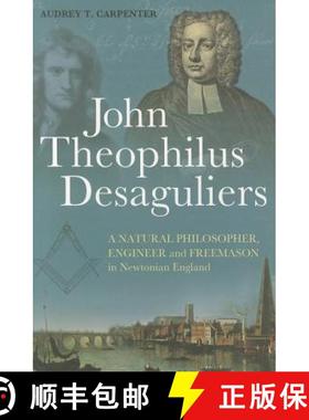 预订 John Theophilus Desaguliers: A Natural Philosopher, Engineer and Freemason in Newtonian England [9781441127785]