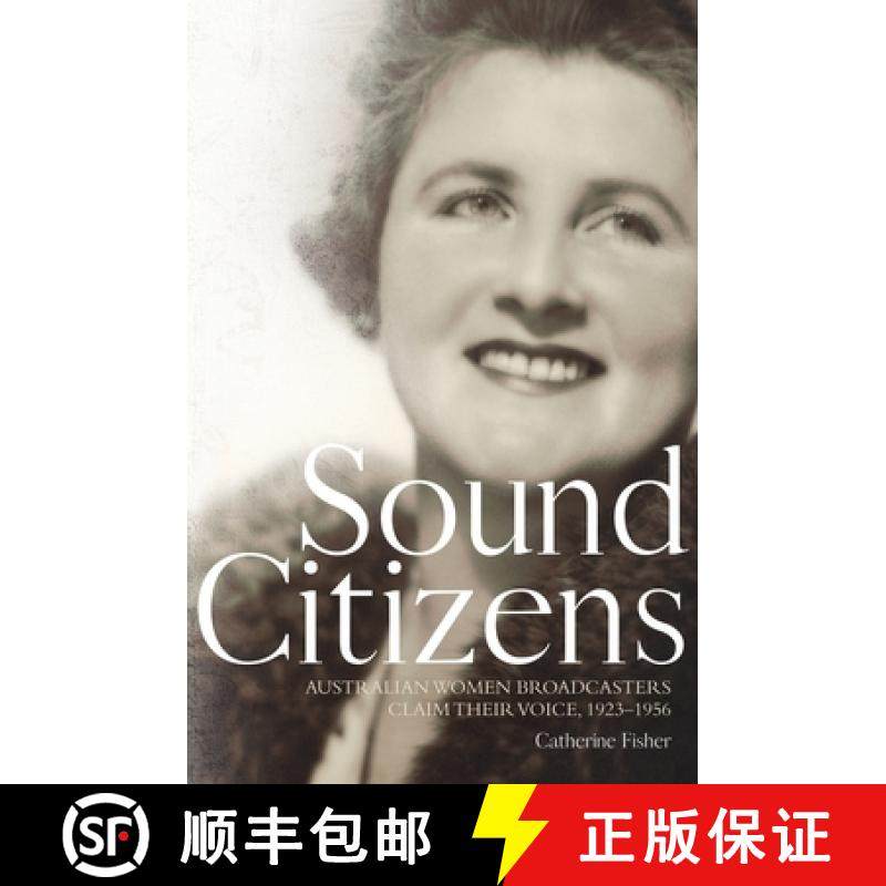 预订 Sound Citizens: Australian Women Broadcasters Claim their Voice, 1923-1956 [9781760464301]